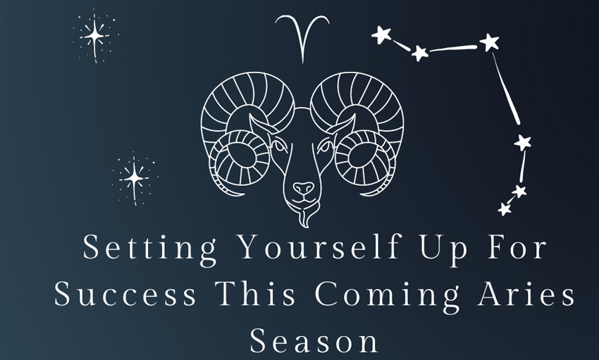 Setting Yourself Up For Success This Aries Season